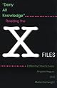 Deny All Knowledge: Reading the X-Files (The Television Series)