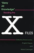 Deny All Knowledge: Reading the X-Files (Television and Popular Culture) Deny All Knowledge: Reading the X-Files (Television and Popular Culture)