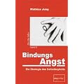 BindungsAngst: Die Strategie des Selbstboykotts