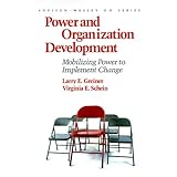 Power and Organization Development: Mobilizing Power to Implement Change (Prentice Hall Organizational Development Series)