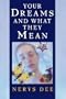 Your Dreams and What They Mean: The Classic Bestseller