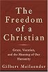 Freedom of a Christian, The: Grace, Vocation, and the Meaning of Our Humanity