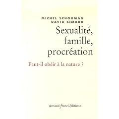 Sexualit�, famille, procr�ation : Faut-il ob�ir � la nature  ?