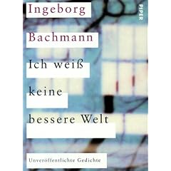 Ich wei� keine bessere Welt: Unver�ffentlichte Gedichte