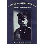 A Hero to His Fighting Men: Nelson A. Miles, 1839-1925 book cover