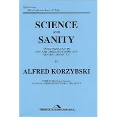Science and Sanity: An Introduction to Non-Aristotelian Systems and General Semantics