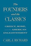 The Founders and the Classics: Greece, Rome, and the American Enlightenment