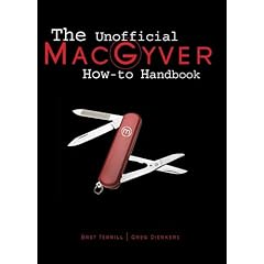 The Unofficial MacGyver How-To Handbook: Revised 2nd Edition