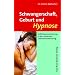 Schwangerschaft, Geburt und Hypnose: Selbsthypnosetraining in der modernen Geburtsvorbereitung