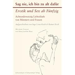 Sag nie, ich bin zu alt daf�r: Erotik und Sex ab F�nfzig