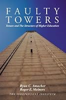 Faulty Towers: Tenure and the Structure of Higher Education