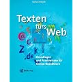 Texten f�rs Web. Grundlagen und Praxiswissen f�r Online-Redakteure.