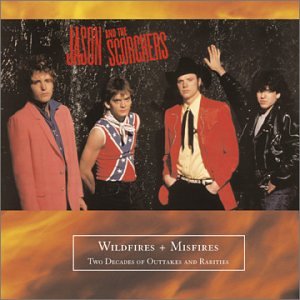 Jason & The Scorchers - Wildfires & Misfires: Two Decades Of Outtakes & Rarities - Zortam Music