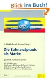 Die Zahnarztpraxis als Marke: Qualit�t sichtbar machen