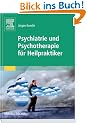 Psychiatrie und Psychotherapie f�r Heilpraktiker