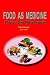 Food As Medicine: A Traditional Chinese Medical Perspective