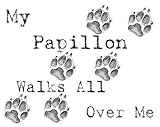 My Papillon Walks All Over Me T-Shirt