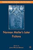 Norman Mailer's later fictions : ancient evenings through castle in the forest