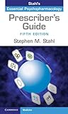 Prescriber's Guide: Stahl's Essential Psychopharmacology (Stahl's Essential Psychopharmacology(PPR))