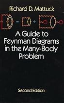 A Guide to Feynman Diagrams in the Many-Body Problem: Second Edition (Dover Books on Physics) A Guide to Feynman Diagrams in the Many-Body Problem: Second Edition (Dover Books on Physics)