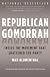 Republican Gomorrah Inside the Movement That Shattered the Party