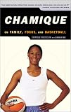 Chamique: On Family, Focus, and Basketball