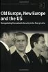 Old Europe, New Europe And The Us: Renegotiating Transatlantic Security In The Post 9/11 Era
