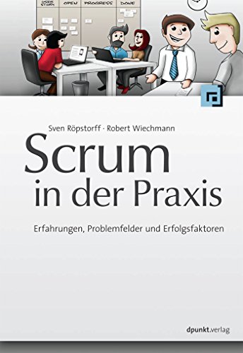 Scrum in der Praxis: Erfahrungen, Problemfelder und Erfolgsfaktoren (German Edition)