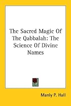 The Sacred Magic Of The Qabbalah: The Science Of Divine Names