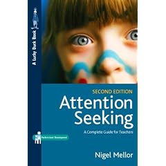 Attention Seeking: A Complete Guide for Teachers (2nd edition) (Paul Chapman Publishing/Lucky Duck Books)