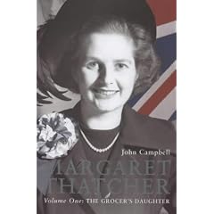 Margaret Thatcher Volume One: The Grocer's Daughter