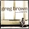 Explore the Music of Greg Brown