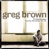 Revue Greg Brown  / If I Had Known