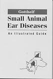 Small Animal Ear Diseases: An Illustrated Guide