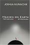 Heaven on Earth: The Rise and Fall of Socialism Heaven on Earth: The Rise and Fall of Socialism