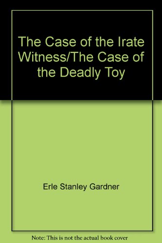 The Case of the Irate Witness/The Case of the Deadly Toy