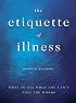 The Etiquette of Illness: What to Say When You Can't Find the Words