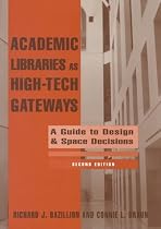 Academic Libraries as High-Tech Gateways: a Guide to Design and Space Decisions (ALA Editions)