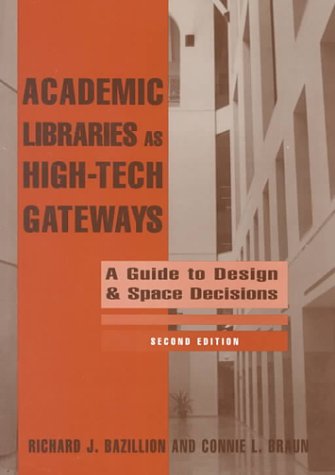Academic Libraries as High-Tech Gateways: a Guide to Design and Space Decisions (ALA Editions)