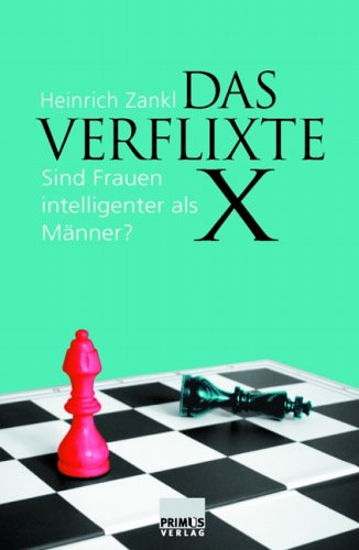 Primus Verlag Das verflixte X: Sind Frauen intelligenter als M&auml;nner?