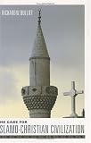 The Case for Islamo-Christian Civilization