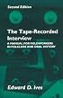 The Tape-Recorded Interview: A Manual for Field Workers in Folklore and Oral History