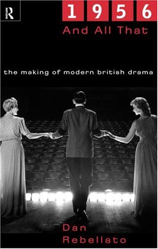 1956 and All That: Making of Modern British Drama