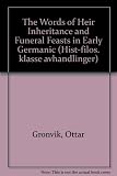 The words for 'heir', 'inheritance' and 'funeral feast' in Early Germanic : an etymological study of ON arfrm, arfi m, erfi n, erfa vb and the corresponding words in other Old Germanic dialects