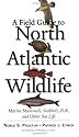 A Field Guide to North Atlantic Wildlife: Marine Mammals, Seabirds, Fish, and Other Sealife