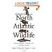 A Field Guide to North Atlantic Wildlife: Marine Mammals, Seabirds, Fish, and Other Sea Life