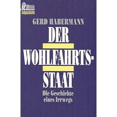 Der Wohlfahrtsstaat. Die Geschichte eines Irrwegs.