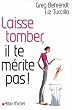 Laisse tomber, il te m�rite pas !