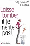 Laisse tomber, il te m�rite pas !