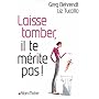 Laisse tomber, il te m�rite pas !